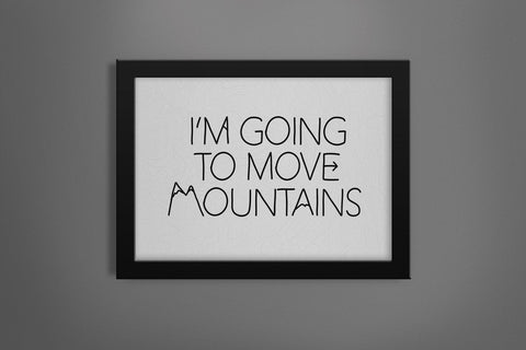 I'm Going to Move Mountains Handwritten / Topographic Illustration Print.